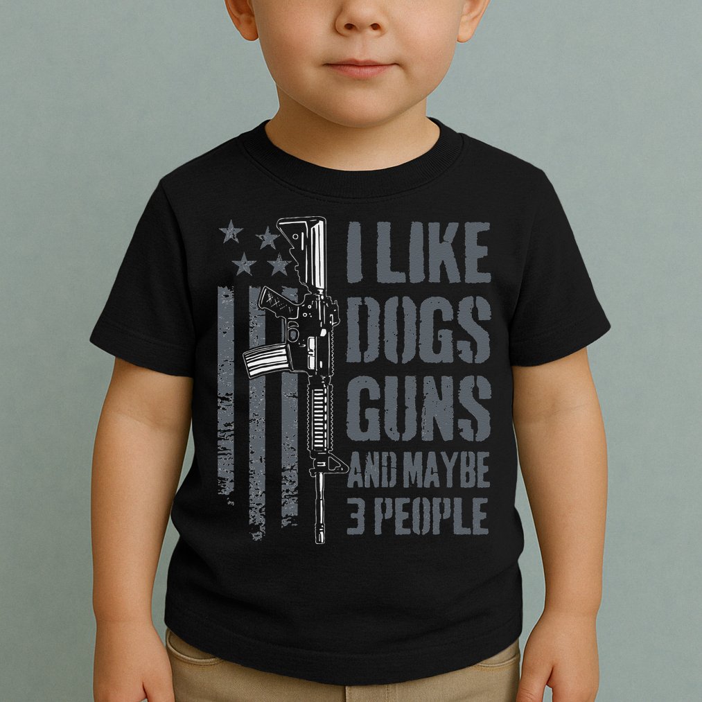 I Like Guns Dogs And Maybe 3 People Funny Dog Lover Gun Toddler T-Shirt