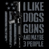 I Like Guns Dogs And Maybe 3 People Funny Dog Lover Gun Toddler T-Shirt