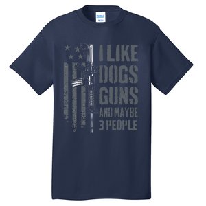 I Like Guns Dogs And Maybe 3 People Funny Dog Lover Gun Tall T-Shirt