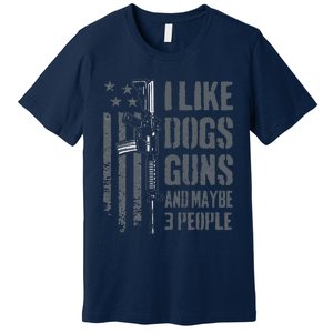 I Like Guns Dogs And Maybe 3 People Funny Dog Lover Gun Premium T-Shirt