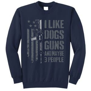 I Like Guns Dogs And Maybe 3 People Funny Dog Lover Gun Tall Sweatshirt