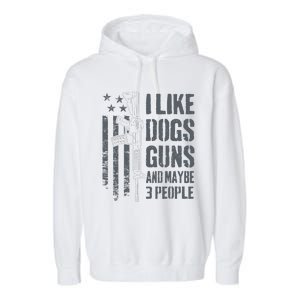 I Like Guns Dogs And Maybe 3 People Funny Dog Lover Gun Garment-Dyed Fleece Hoodie