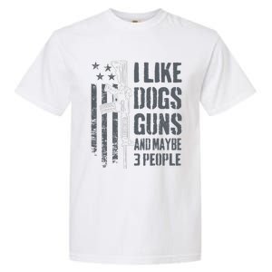 I Like Guns Dogs And Maybe 3 People Funny Dog Lover Gun Garment-Dyed Heavyweight T-Shirt