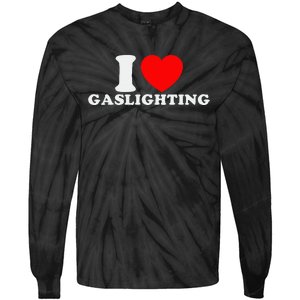 I Love Gaslighting Funny I Heart Gaslighting Gaslight Lover Tie-Dye Long Sleeve Shirt