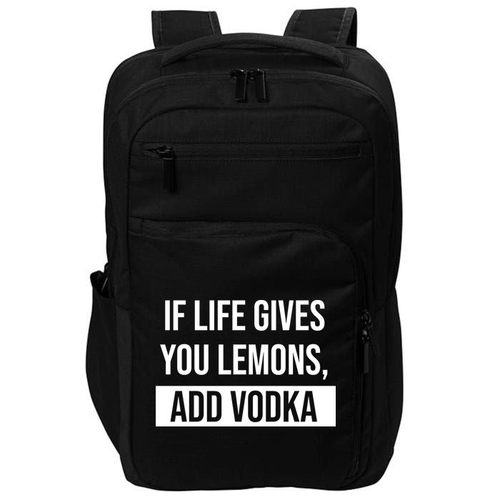 If Life Gives You Lemons Add Vodka Funny Impact Tech Backpack