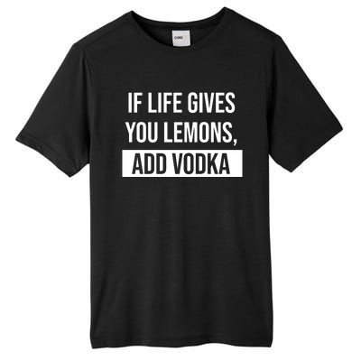 If Life Gives You Lemons Add Vodka Funny Tall Fusion ChromaSoft Performance T-Shirt