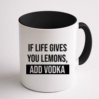 If Life Gives You Lemons Add Vodka Funny Mug