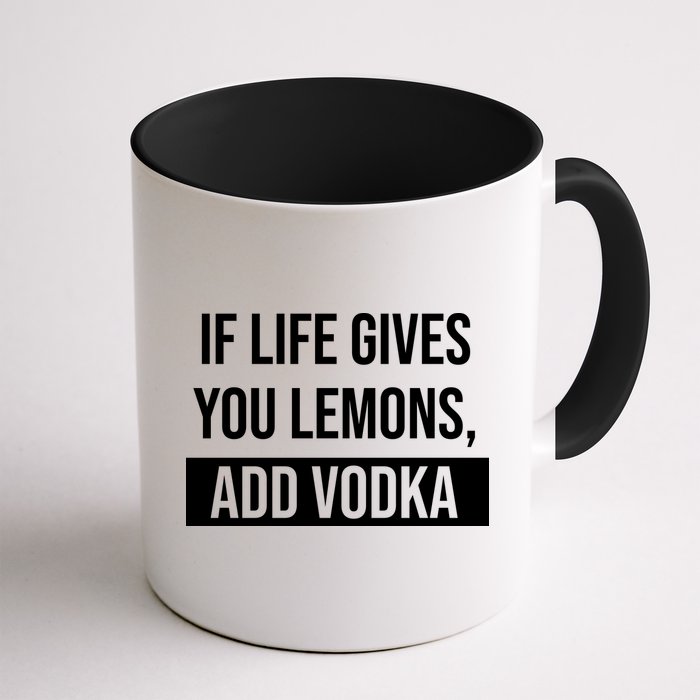 If Life Gives You Lemons Add Vodka Funny Mug