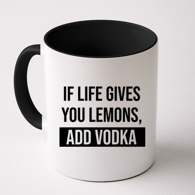 If Life Gives You Lemons Add Vodka Funny Mug