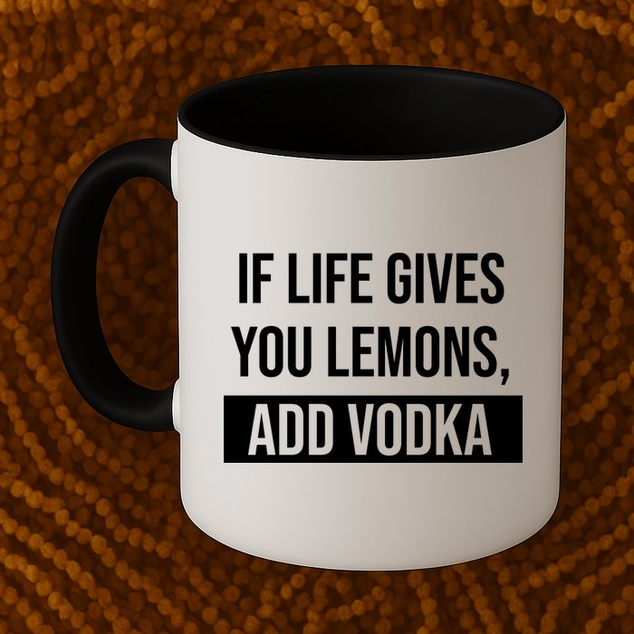 If Life Gives You Lemons Add Vodka Funny Mug