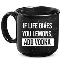If Life Gives You Lemons Add Vodka Funny 15oz Campfire Ceramic Mug