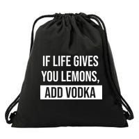 If Life Gives You Lemons Add Vodka Funny Drawstring Bag