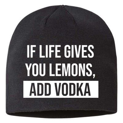 If Life Gives You Lemons Add Vodka Funny Sustainable Beanie