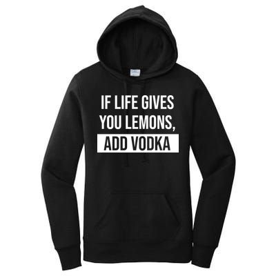 If Life Gives You Lemons Add Vodka Funny Women's Pullover Hoodie