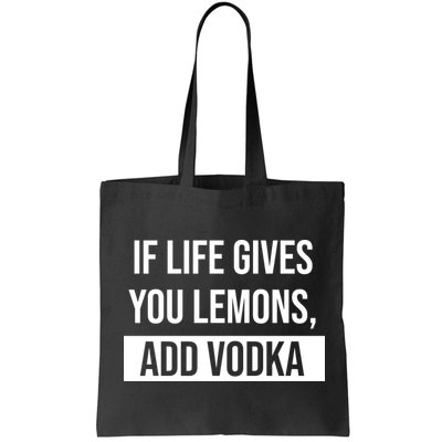 If Life Gives You Lemons Add Vodka Funny Bag