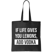 If Life Gives You Lemons Add Vodka Funny Bag