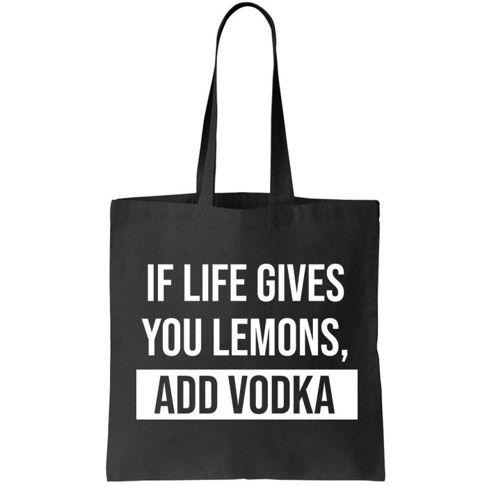 If Life Gives You Lemons Add Vodka Funny Bag