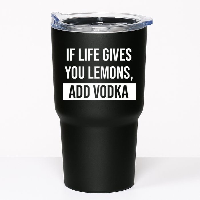 If Life Gives You Lemons Add Vodka Funny Tumbler