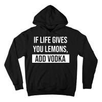 If Life Gives You Lemons Add Vodka Funny Tall Hoodie