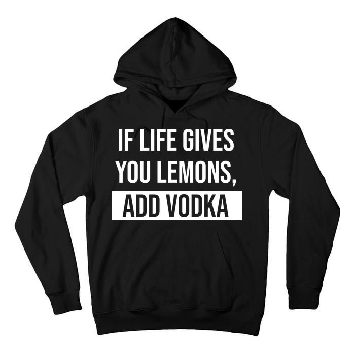 If Life Gives You Lemons Add Vodka Funny Tall Hoodie