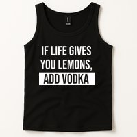 If Life Gives You Lemons Add Vodka Funny Tank Top