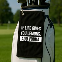 If Life Gives You Lemons Add Vodka Funny Golf Towel