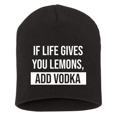 If Life Gives You Lemons Add Vodka Funny Short Acrylic Beanie
