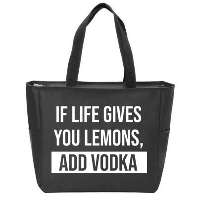 If Life Gives You Lemons Add Vodka Funny Zip Tote Bag