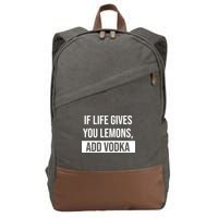 If Life Gives You Lemons Add Vodka Funny Cotton Canvas Backpack