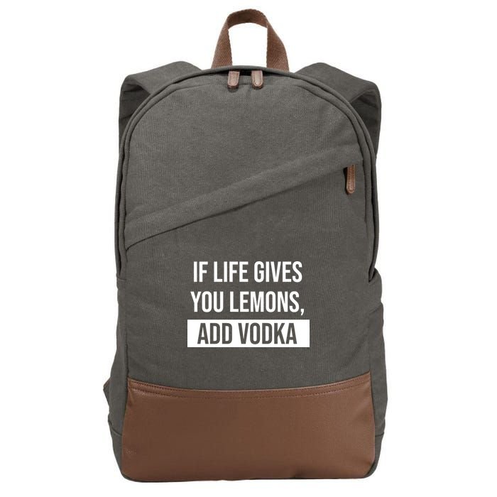 If Life Gives You Lemons Add Vodka Funny Cotton Canvas Backpack