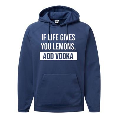 If Life Gives You Lemons Add Vodka Funny Performance Fleece Hoodie