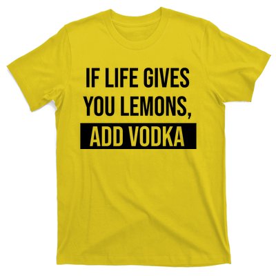 If Life Gives You Lemons Add Vodka Funny T-Shirt