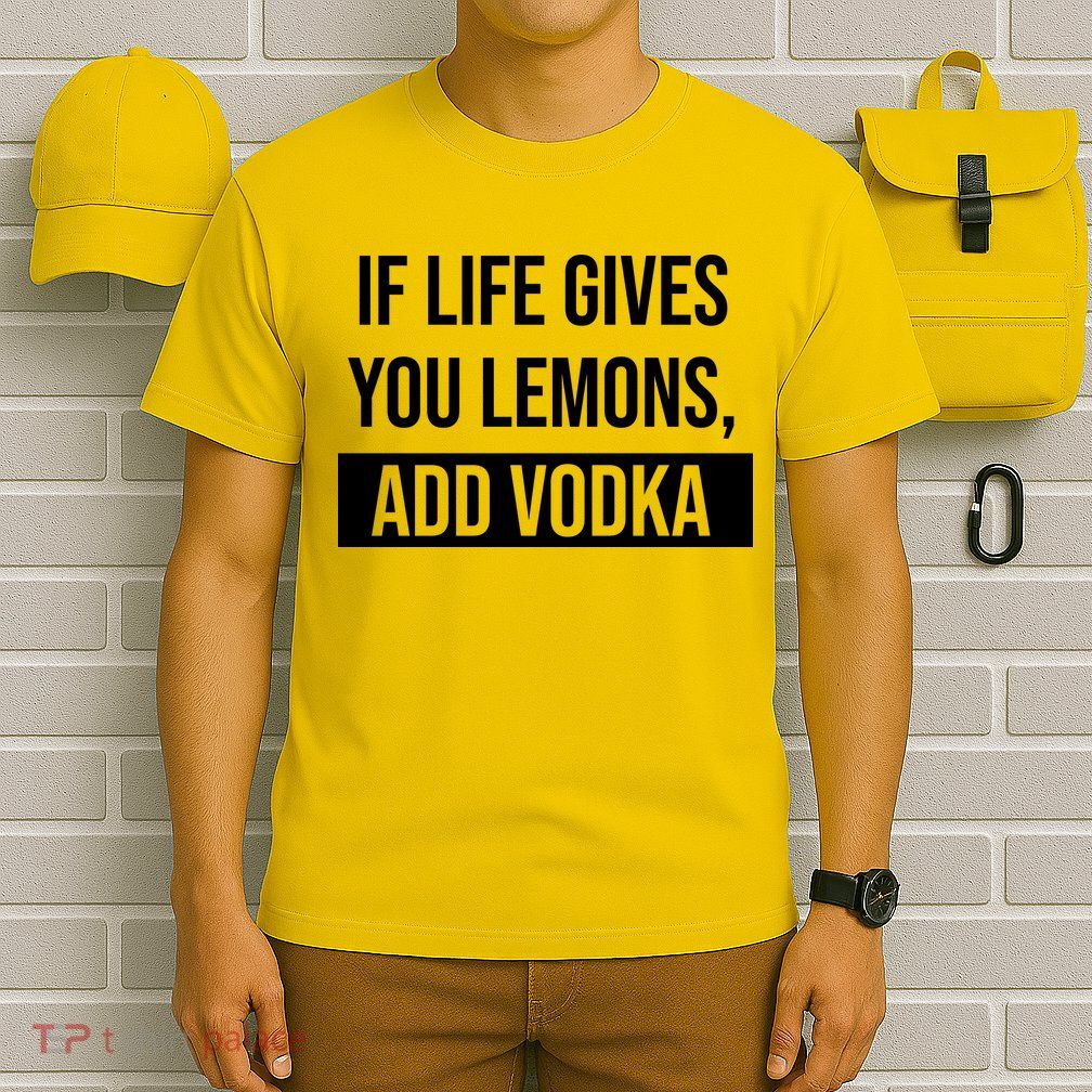 If Life Gives You Lemons Add Vodka Funny T-Shirt