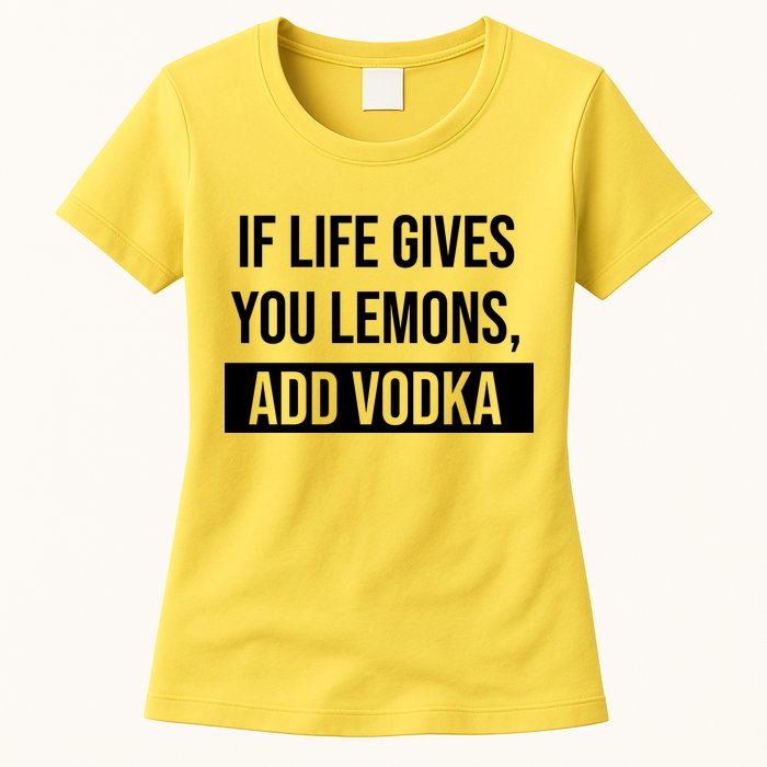 If Life Gives You Lemons Add Vodka Funny Womens T-Shirt