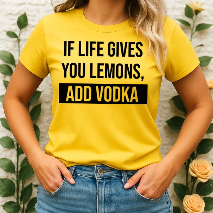 If Life Gives You Lemons Add Vodka Funny Womens T-Shirt