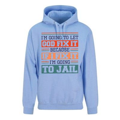 I Let God Fix It Because If I Fix It Im Going To Jail Unisex Surf Hoodie