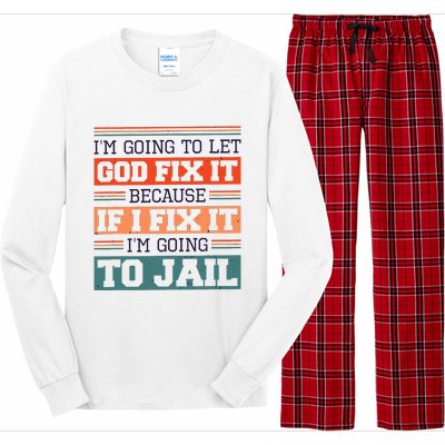 I Let God Fix It Because If I Fix It Im Going To Jail Long Sleeve Pajama Set