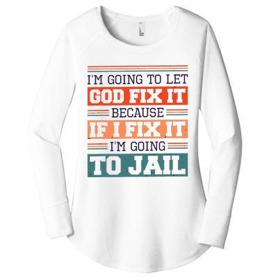 I Let God Fix It Because If I Fix It Im Going To Jail Women's Perfect Tri Tunic Long Sleeve Shirt