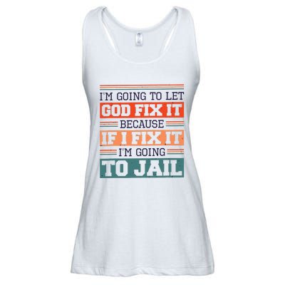 I Let God Fix It Because If I Fix It Im Going To Jail Ladies Essential Flowy Tank