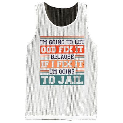 I Let God Fix It Because If I Fix It Im Going To Jail Mesh Reversible Basketball Jersey Tank