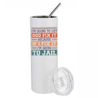 I Let God Fix It Because If I Fix It Im Going To Jail Stainless Steel Tumbler