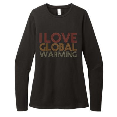 I Love Global Warming Funny Anticlimate Change Apparel Womens CVC Long Sleeve Shirt