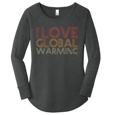 I Love Global Warming Funny Anticlimate Change Apparel Women's Perfect Tri Tunic Long Sleeve Shirt