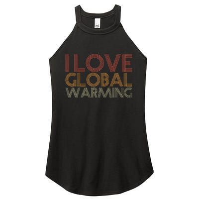 I Love Global Warming Funny Anticlimate Change Apparel Women's Perfect Tri Rocker Tank