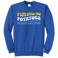 If Life Gives You Potatoes Make Latkes Sweatshirt