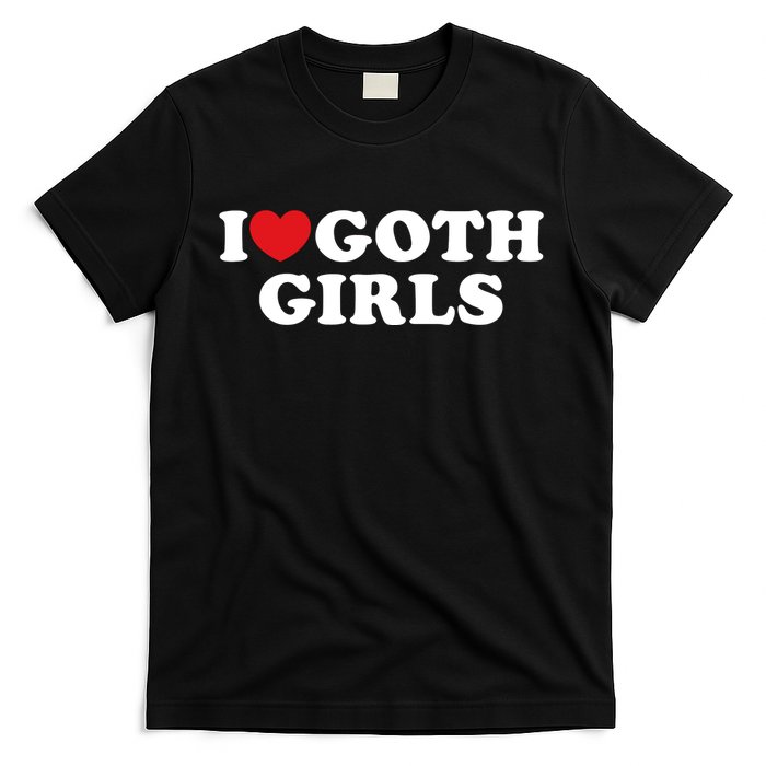 I Love Goth Girl I Heart Goth Girl T-Shirt