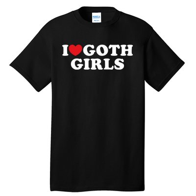 I Love Goth Girl I Heart Goth Girl Tall T-Shirt