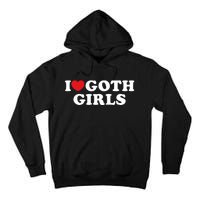 I Love Goth Girl I Heart Goth Girl Tall Hoodie