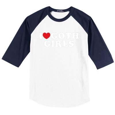 I Love Goth Girl I Heart Goth Girl Baseball Sleeve Shirt