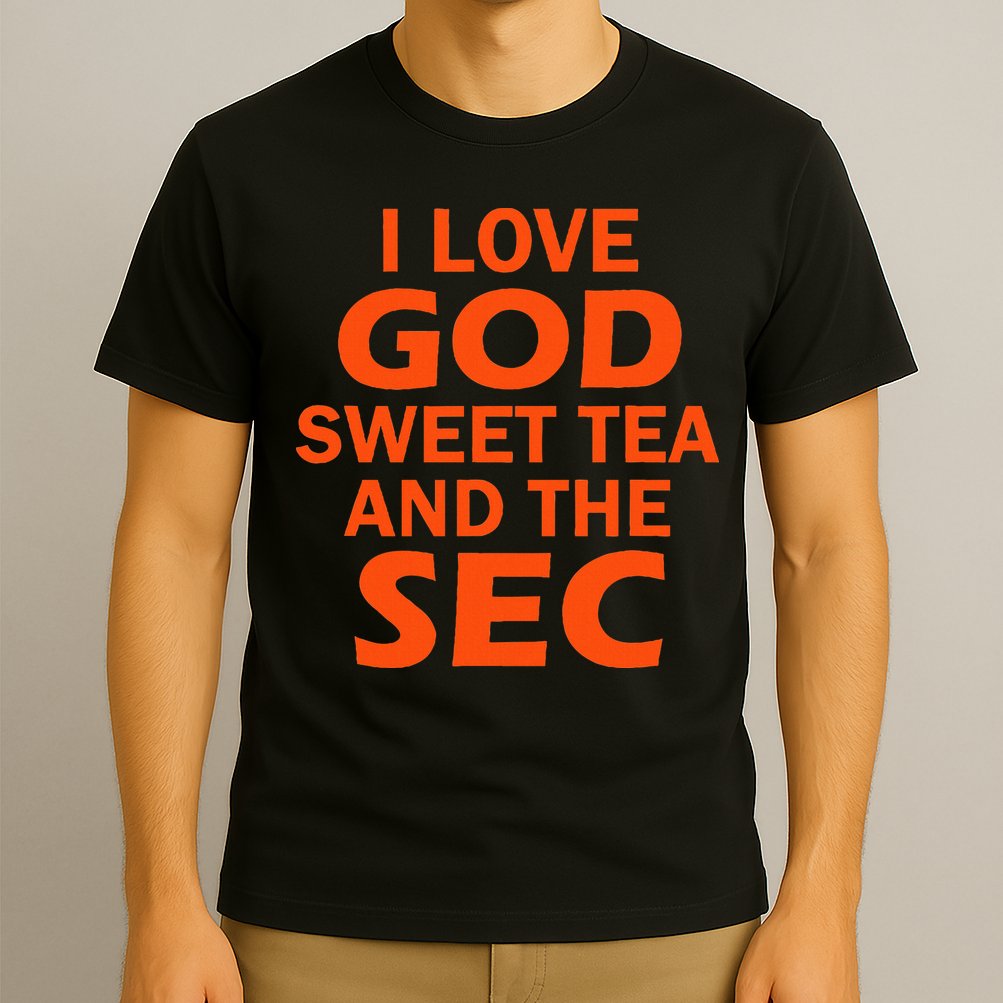 I Love God Sweet Tea And The Sec Southern Football T-Shirt